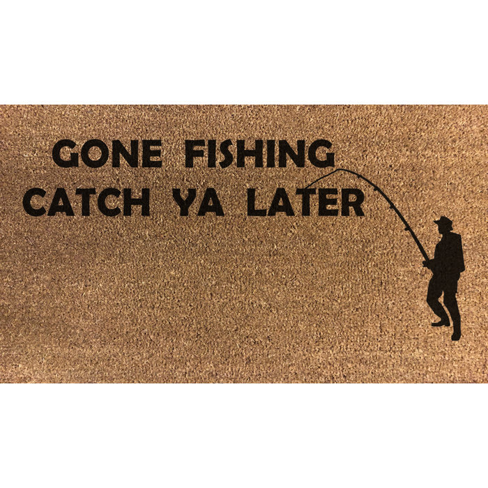 Maturi Probst Gone Fishing Catch Ya Later Doormat Wayfair co uk