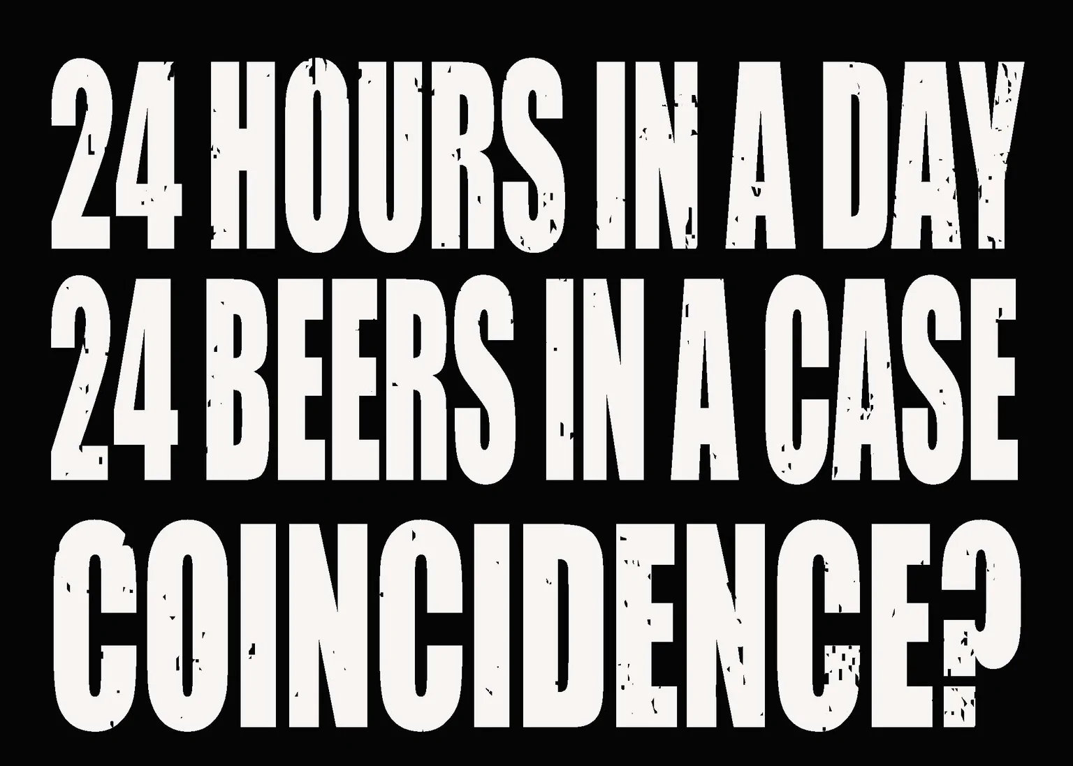 Trinx 24 Hours in a Day 24 Beers in a Case Coincidence Wall Décor Wayfair