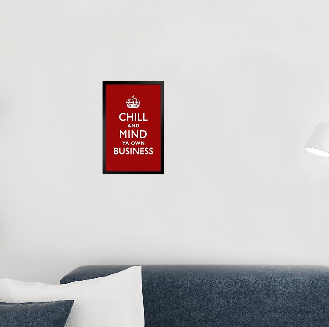 Trinx Chill And Mind Ya Own Business Parody Keep Calm Funny Black Wood  Framed Art Poster 14X20 - Picture Frame Print | Wayfair