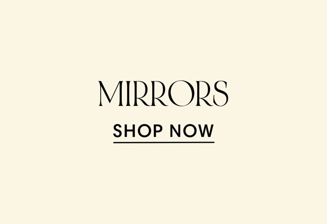 MIRRORS SHOP NOW 