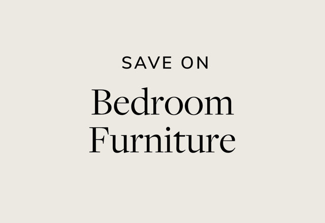 SAVE ON Bedroom Furniture 
