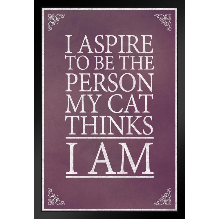 Trinx I Aspire To Be The Person My Cat Thinks I Am Cat Poster Funny Wall  Posters Purple Motivational Cat Poster Funny Cat Poster Inspirational Cat  Poster Black Wood Framed Art Poster