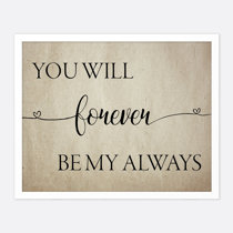 You Will Forever Be My Always Meaning You Will Forever Be My Always | Wayfair