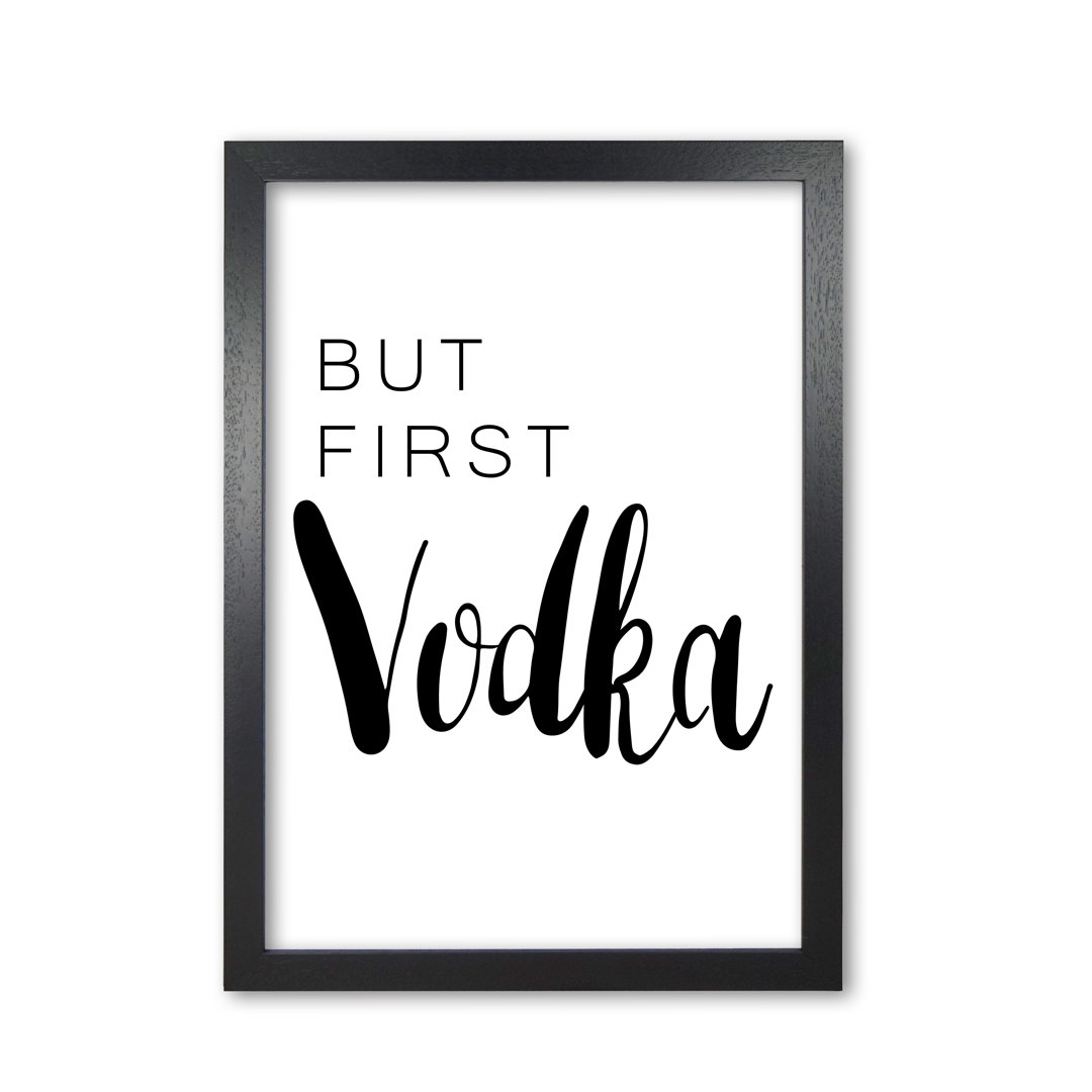 East Urban Home Poster But First Vodka