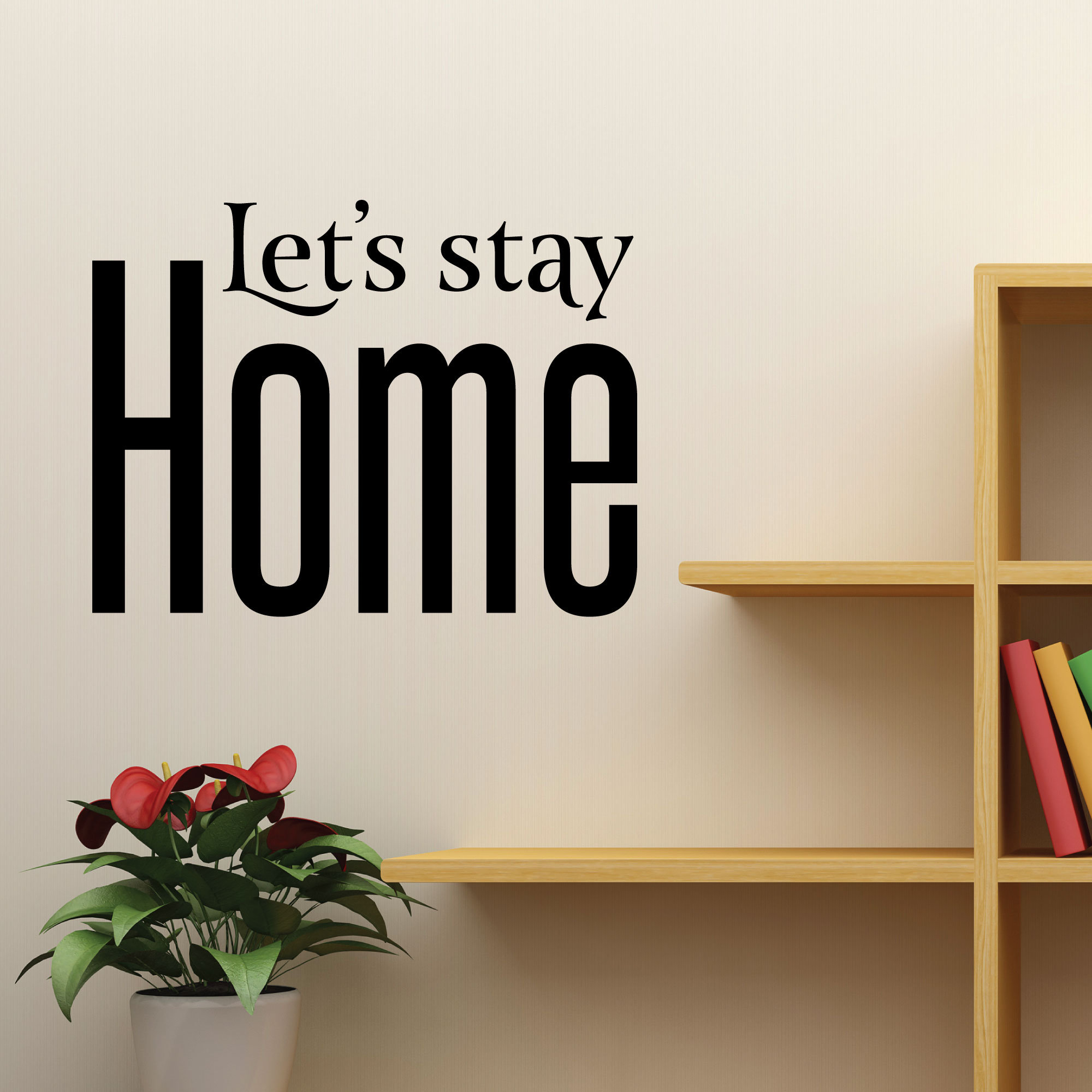 Belvedere Designs LLC Let s Stay Home Entryway Wall Quotes Decal Wayfair