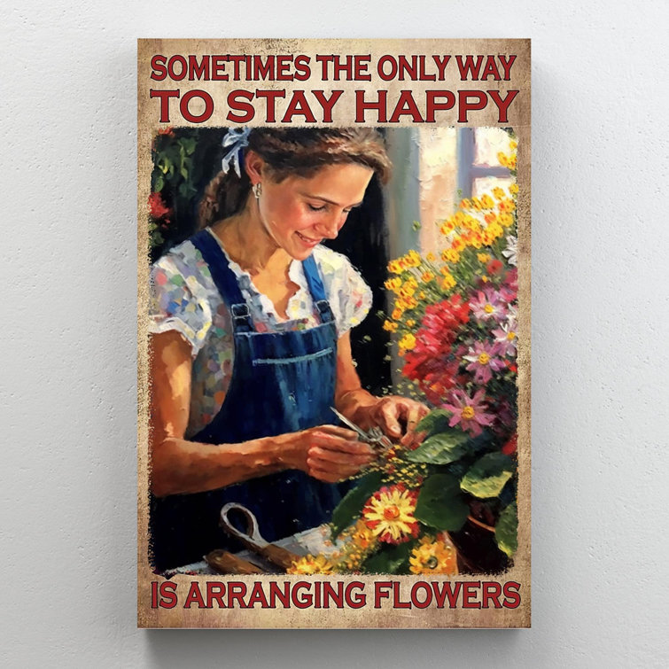 Trinx Panola To Stay Happy Is Arranging Flowers On Canvas Graphic Art |  Wayfair