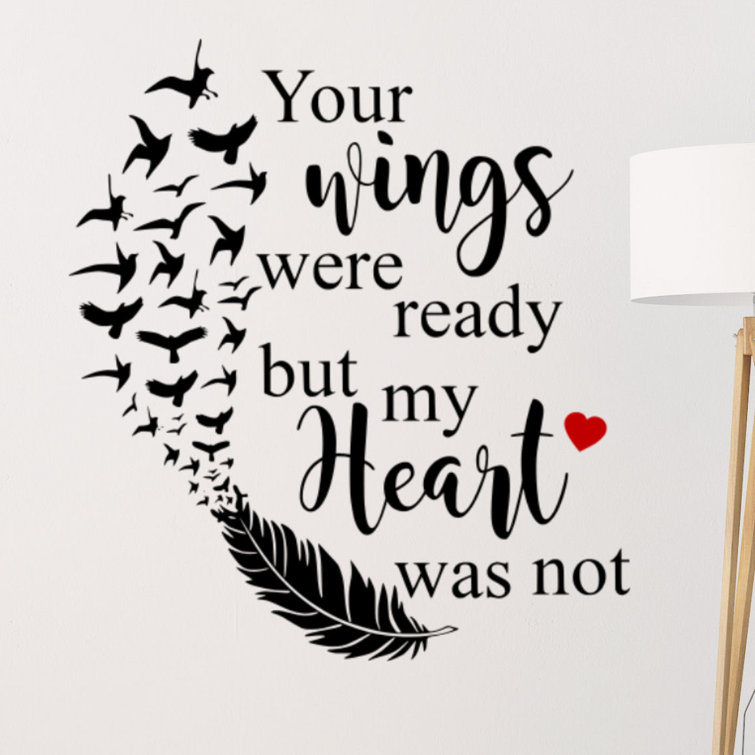 Your Wings Were Ready Quotes Decalthewalls Your Wings Were Ready But My Heart Was Not Vinyl Wall Decal &  Reviews | Wayfair