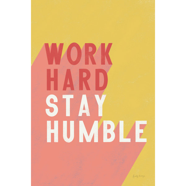 Ebern Designs Work Hard Stay Humble by Becky Thorns - Wrapped Canvas ...