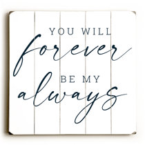 You Will Forever Be My Always Meaning You Will Forever Be My Always | Wayfair