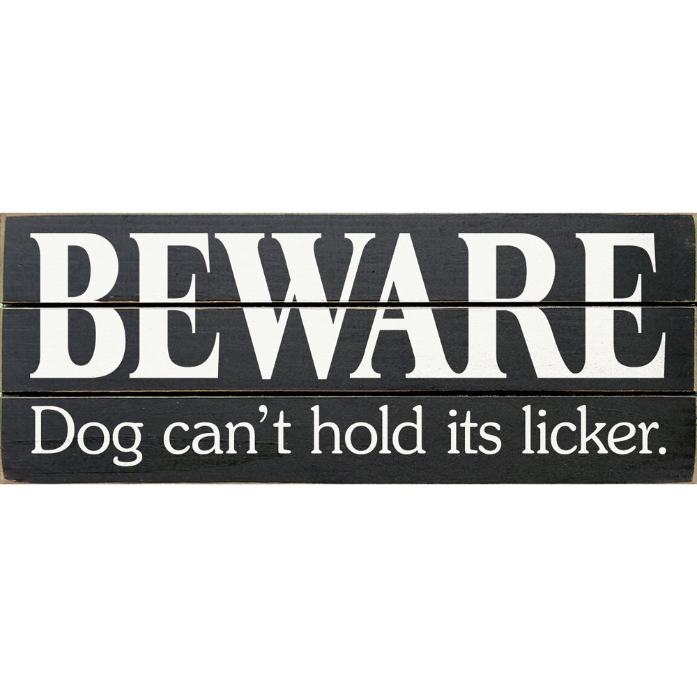 Winston Porter 'Beware Dog Can't Hold Its Licker' Wood Wall Decor | Wayfair