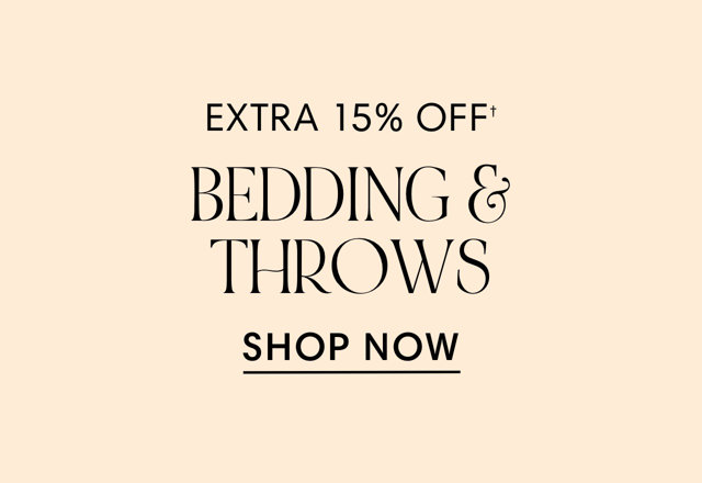 EXTRA 15% OFF' BEDDING THROWS SHOP NOW 