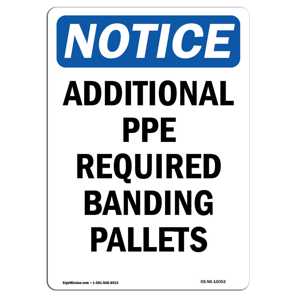 SignMission Osha Notice Additional PPE Required Banding Pallets Sign