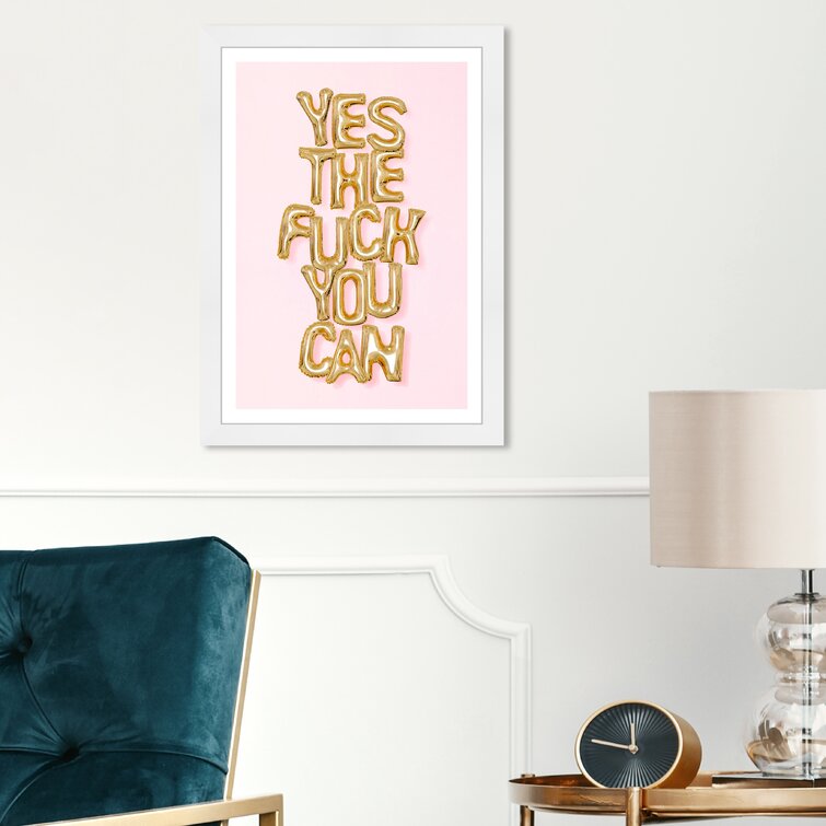 Trinx Funny Quotes And Sayings Yes The F You Can Pink - Picture Frame  Painting | Wayfair