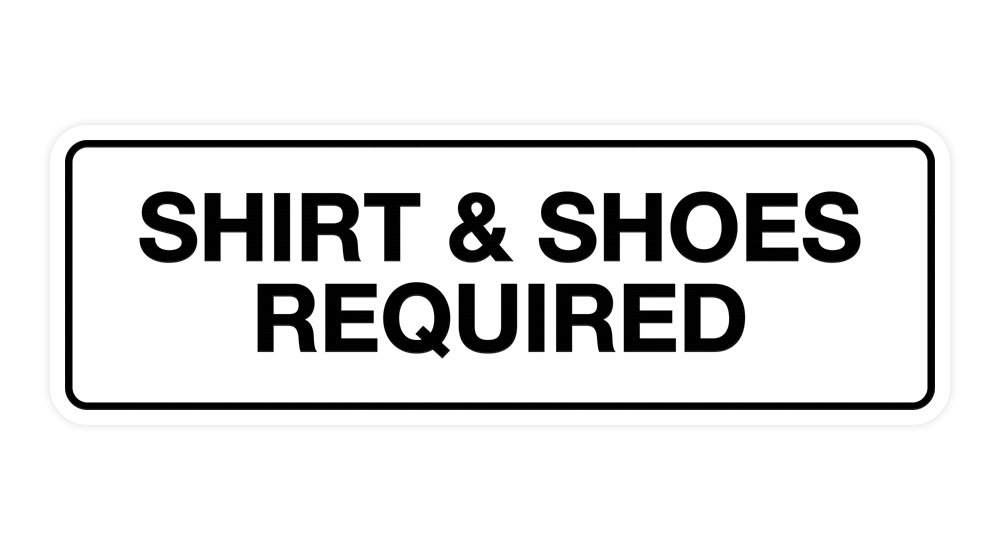 Signs ByLITA Standard Shirt &amp; Shoes Required Sign (Brushed Silver ...